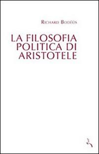 La filosofia politica di Aristotele - Richard Bodeus - Libro Edusc 2010 | Libraccio.it