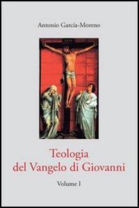 Teologia del Vangelo di Giovanni. Vol. 1 - Antonio García Moreno - Libro Edusc 2008 | Libraccio.it