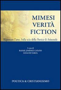 Mimesi, verità, fiction. Ripensare l'arte. Sulla scia della poetica di Aristotele  - Libro Edusc 2009, Poetica & cristianesimo | Libraccio.it