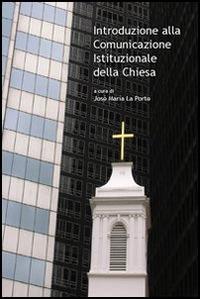 Introduzione alla comunicazione istituzionale della Chiesa  - Libro Edusc 2009, Saggi e manuali | Libraccio.it