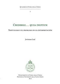 Credibile... quia ineptum. Tertulliano y el problema de la interpretación - Jeronimo Leal - Libro Edusc 2012 | Libraccio.it
