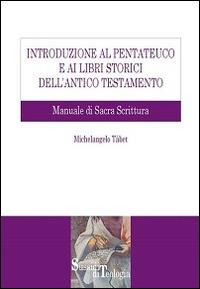Introduzione al Pentateuco e ai Libri storici dell'Antico Testamento. Manuale di Sacra Scrittura - Michelangelo Tábet - Libro Edusc 2013, Sussidi di teologia | Libraccio.it