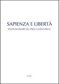 Sapienza e libertà. Studi in onore del prof. Lluís Clavell - Miguel Pérez de Laborda - Libro Edusc 2012, Sussidi di teologia | Libraccio.it