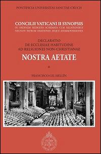 Nostra aetate. Concilii Vaticani II Synopsis. Declaratio de Ecclesia habitudine ad religiones non-christianae - Francisco Gil Hellín - Libro Edusc 2013 | Libraccio.it