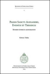 Passio sancti Alexandri eventii et theoduli. Studio storico-agiografico