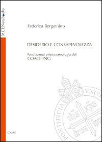 Desiderio e consapevolezza. Fondamenti e fenomenologia del coaching - Federica Bergamino - Libro Edusc 2014, MCENotebooks | Libraccio.it