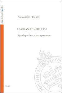 Leadership virtuosa. Agenda per l'eccellenza personale - Alexandre Havard - Libro Edusc 2014, MCENotebooks | Libraccio.it