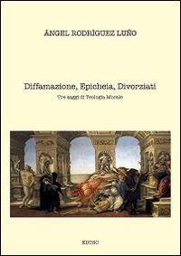 Diffamazione, epicheia, divorziati. Tre saggi di teologia morale - Angel Rodríguez Luño - Libro Edusc 2014 | Libraccio.it