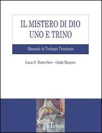 Il mistero di Dio uno e trino. Manuale di Teologia Trinitaria - Lucas F. Mateo-Seco, Giulio Maspero - Libro Edusc 2014, Sussidi di teologia | Libraccio.it