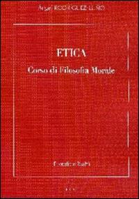 Etica. Corso di filosofia morale - Angel Rodríguez Luño - Libro Edusc 2015, Sussidi di teologia | Libraccio.it