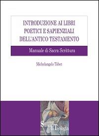 Introduzione ai libri poetici e sapienziali dell'Antico Testamento. Manuale di Sacra Scrittura - Michelangelo Tábet - Libro Edusc 2015, Sussidi di teologia | Libraccio.it