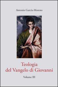 Teologia del Vangelo di Giovanni. Vol. 3 - Antonio García Moreno - Libro Edusc 2015 | Libraccio.it