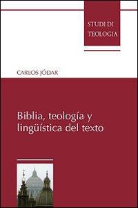 Biblia, teología y linguística del texto - Carlos Jódar - Libro Edusc 2015, Studi di teologia | Libraccio.it