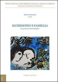 Matrimonio e famiglia. La questione antropologica  - Libro Edusc 2015, Subsidia canonica | Libraccio.it
