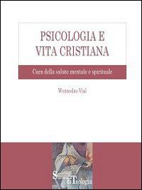 Psicologia e vita cristiana. Cura della salute mentale e spirituale - Wenceslao Vial - Libro Edusc 2015, Sussidi di teologia | Libraccio.it