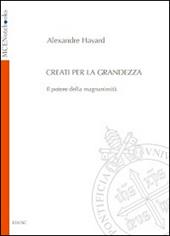 Creati per la grandezza. Il potere della magnanimità