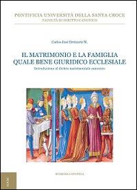 Il matrimonio e la famiglia quale bene giuridico ecclesiale. Introduzione al diritto matrimoniale canonico - Carlos José Errázuriz - Libro Edusc 2016, Subsidia canonica | Libraccio.it