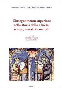 L' insegnamento superiore nella storia della Chiesa: scuole, maestri e metodi  - Libro Edusc 2017 | Libraccio.it