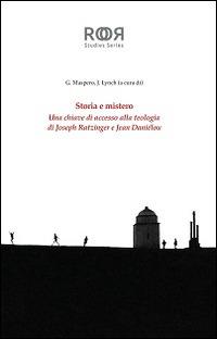 Storia e mistero. Una chiave di accesso alla teologia di Joseph Ratzinger e Jean Danielou  - Libro Edusc 2017 | Libraccio.it