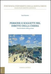 Persone e soggetti nel diritto della Chiesa. Temi di diritto della persona - Luis Navarro - Libro Edusc 2017, Subsidia canonica | Libraccio.it