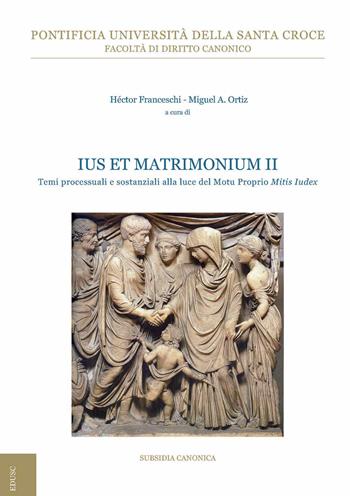 Ius et matrimonium. Vol. 2: Temi processuali e sostanziali alla luce del Motu Proprio Mitis Iudex  - Libro Edusc 2017, Subsidia canonica | Libraccio.it