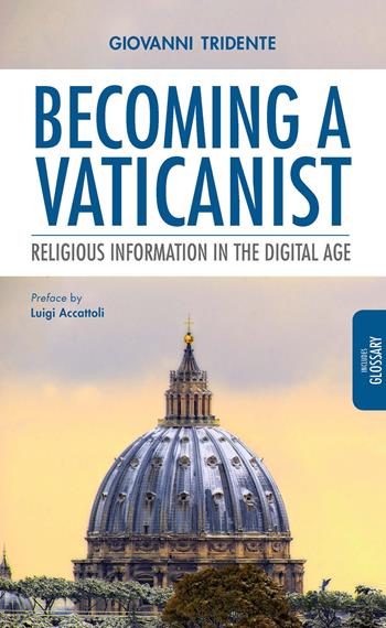 Becoming a Vaticanist. Religious information in the digital age - Giovanni Tridente - Libro Edusc 2017, Saggi e manuali | Libraccio.it