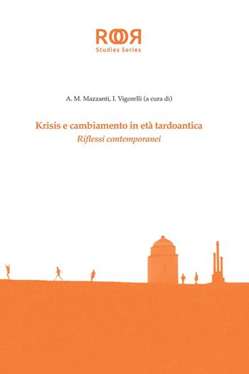 Krisis e cambiamento in età tardoantica. Riflessi contemporanei  - Libro Edusc 2018, ROR Studies Series | Libraccio.it