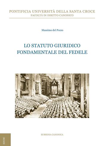 Lo statuto giuridico fondamentale del fedele - Massimo Del Pozzo - Libro Edusc 2018, Subsidia canonica | Libraccio.it