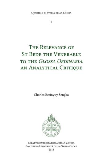 The relevance of St. Bede the Venerable to the «Glossa Ordinaria». An analytical critique - Charles Berinyuy Sengka - Libro Edusc 2018, Quaderni di Storia della Chiesa | Libraccio.it