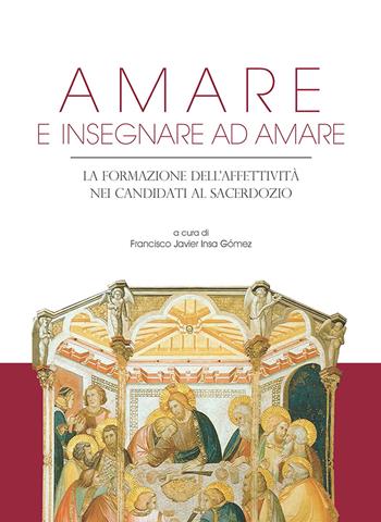 Amare e insegnare ad amare. La formazione dell'affettività nei candidati al sacerdozio  - Libro Edusc 2018 | Libraccio.it