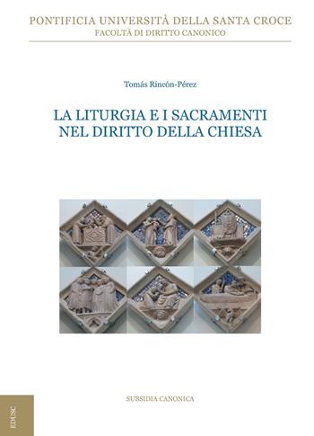 La liturgia e i sacramenti nel diritto della Chiesa. Ediz. ampliata - Tomás Rincón Pérez - Libro Edusc 2018, Subsidia canonica | Libraccio.it