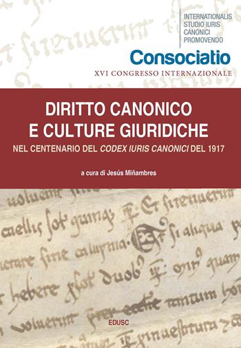 Diritto canonico e culture giuridiche. Nel centenario del Codex Iuris Canonici del 1917  - Libro Edusc 2019 | Libraccio.it