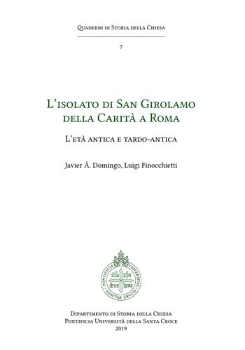 L' isolato di San Girolamo della Carità a Roma. L'età antica e tardo antica - Javier Domingo, Luigi Finocchietti - Libro Edusc 2019, Quaderni di Storia della Chiesa | Libraccio.it
