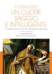 Ti concedo un cuore saggio e intelligente. La dimensione intellettuale della formazione sacerdotale