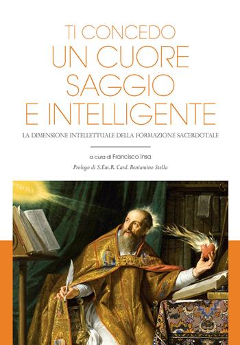 Ti concedo un cuore saggio e intelligente. La dimensione intellettuale della formazione sacerdotale  - Libro Edusc 2020 | Libraccio.it