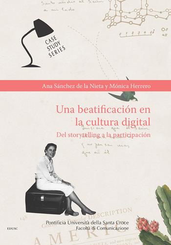 Una beatificación en la cultura digital. Del storytelling a la participación - Ana Sánchez de la Nieta, Mónica Herrero - Libro Edusc 2020, Case Study Series | Libraccio.it