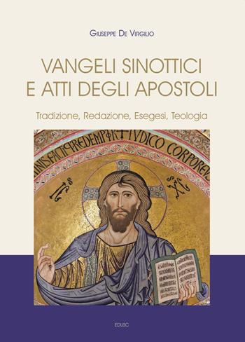 Vangeli Sinottici e Atti degli Apostoli. Tradizione, redazione, esegesi, teologia - Giuseppe De Virgilio - Libro Edusc 2021 | Libraccio.it