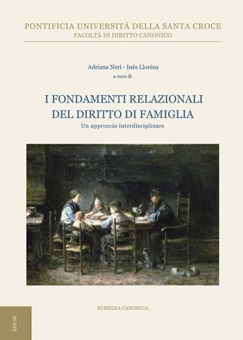 I fondamenti relazionali del diritto di famiglia. Un approccio interdisciplinare  - Libro Edusc 2022, Subsidia canonica | Libraccio.it