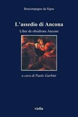 L'assedio di Ancona. Liber de obsidione Ancone. Con testo latino a fronte - Boncompagno da Signa - Libro Viella 1999, I libri di Viella | Libraccio.it