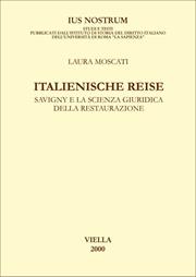 Italienische Reise. Savigny e la scienza giuridica della Restaurazione - Laura Moscati - Libro Viella 2001, Ius nostrum | Libraccio.it