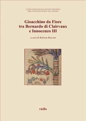 Gioacchino da Fiore tra Bernardo di Clairvaux e Innocenzo III. Atti del 5º Congresso internazionale di studi gioachimiti (S. Giovanni in Fiore, 1999)