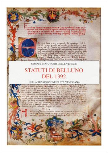 Statuti di Belluno del 1392 nella trascrizione di età veneziana  - Libro Viella 2002, Corpus statutario delle Venezie | Libraccio.it