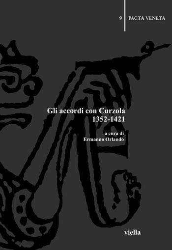 Gli accordi con Curzola 1352-1421  - Libro Viella 2002, Pacta veneta | Libraccio.it