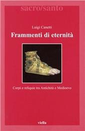 Frammenti di eternità. Corpi e reliquie tra antichità e medioevo