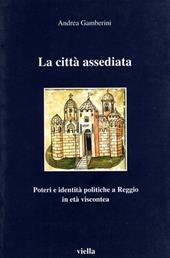 La città assediata. Poteri e identità politiche a Reggio in età viscontea