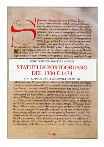 Statuti di Portogruaro del 1300 e 1434 con le addizioni e le aggiunte fino al 1642  - Libro Viella 2003, Corpus statutario delle Venezie | Libraccio.it