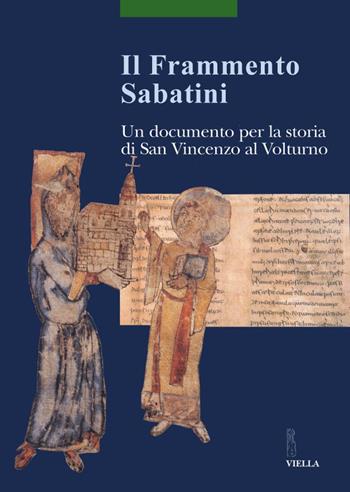 Il frammento Sabatini. Un documento per la storia di San Vincenzo al Volturno  - Libro Viella 2003, Scritture e libri del Medioevo | Libraccio.it