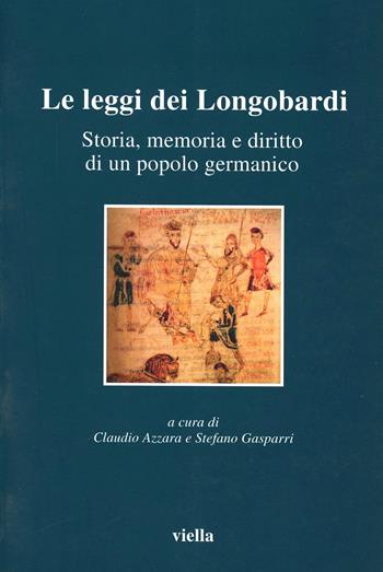 Le leggi dei longobardi. Storia, memoria e diritto di un popolo germanico  - Libro Viella 2003, Altomedioevo | Libraccio.it
