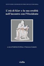 L' età di Kiev e la sua eredità nell'incontro con l'Occidente. Atti del Convegno (Vicenza, 11-13 aprile 2002)