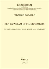 «Per guadiam et fideiussorem». La wadia germanica nelle glosse alla lombarda